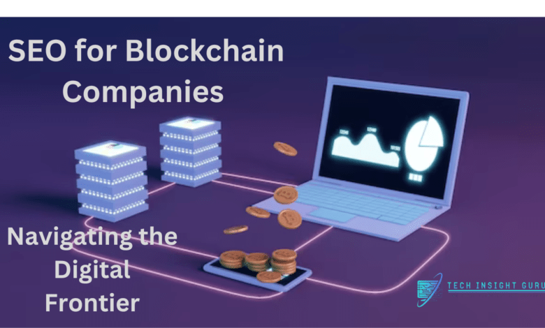 SEO for Blockchain Companies Navigating the Digital Frontier